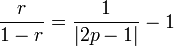 \, \frac{r}{1-r} = \frac{1}{|2p - 1|} - 1