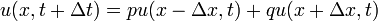 \ u(x, t + \Delta t) = p  u( x -\Delta x, t ) + q u ( x + \Delta x, t )