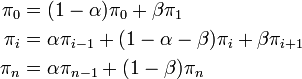 
\begin{align}
\pi_0 &= (1 - \alpha) \pi_0 + \beta \pi_1 \\
\pi_i &= \alpha \pi_{i-1} + (1 -\alpha -\beta) \pi_i + \beta \pi_{i+1} \\
\pi_n &= \alpha \pi_{n-1} + (1-\beta)\pi_n
\end{align}
