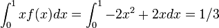 
\int^1_0 x f(x) dx = \int^1_0 -2x^2 + 2x dx = 1/3
