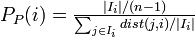 \textstyle P_P(i)=\frac{|I_i|/(n-1)}{\sum_{j\in I_i}dist(j,i)/|I_i|}