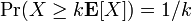 \textstyle \mbox{Pr}(X \geq k\mathbf{E}[X] ) = 1/k
