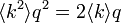 \langle k^2 \rangle q^2= 2 \langle k \rangle q