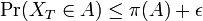  \mbox{Pr}(X_T \in A) \leq \pi(A) + \epsilon 