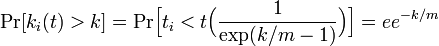 \mbox{Pr}[k_i(t) > k] = \mbox{Pr}\Big[t_i < t\Big(\frac{1}{\exp(k/m - 1)}\Big)\Big] = ee^{-k/m}