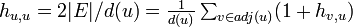 \textstyle h_{u,u} = 2 |E| / d(u)
= \frac{1}{d(u)} \sum_{v \in adj(u)} (1+ h_{v,u})