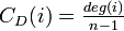 \textstyle C_D(i)=\frac{deg(i)}{n-1}