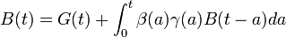 B(t) = G(t) + \int^t_0 \beta(a)\gamma(a) B(t-a) da