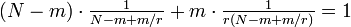 \textstyle (N-m) \cdot \frac{1}{N-m + m/r} + m \cdot \frac{1}{r(N-m+ m/r)} = 1