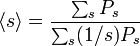 \langle s \rangle = \frac{\sum_s P_s}{\sum_s (1/s)P_s}