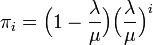 \pi_i = \Big( 1 - \frac{\lambda}{\mu} \Big)\Big( \frac{\lambda}{\mu} \Big)^i