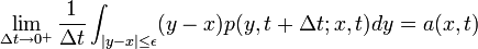 \lim_{\Delta t \rightarrow 0^+} \frac{1}{\Delta t} \int_{|y-x| \leq \epsilon} (y-x) p(y, t + \Delta t; x, t) dy = a(x,t) 