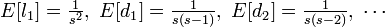 \textstyle
E[l_1] = \frac{1}{s^2},\ E[d_1] = \frac{1}{s(s-1)},\ E[d_2] = \frac{1}{s(s-2)},\ \cdots
