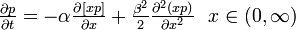 \textstyle \frac{\partial p}{\partial t} = - \alpha \frac{\partial [xp]}{\partial x} + \frac{\beta^2}{2} \frac{\partial^2(xp)}{\partial x^2} \ \ x \in (0, \infty)