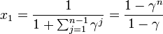 
x_1 = \frac{1}{1 + \sum^{n-1}_{j=1} \gamma^j} = \frac{1 - \gamma^n}{1 - \gamma}
