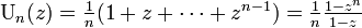 \textstyle
\mbox{U}_n(z) = \frac{1}{n}(1 + z + \cdots + z^{n-1}) = \frac{1}{n}\frac{1-z^n}{1-z}
