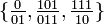 \textstyle \{ \frac{0}{01}, \frac{101}{011}, \frac{111}{10} \}