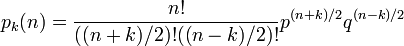  p_k(n) = \frac{n!}{((n+k)/2)! ((n-k)/2)!} p^{(n+k)/2} q^{(n-k)/2} \ 