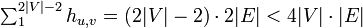 \textstyle
\sum_1^{2|V|-2} h_{u,v} = (2|V|-2) \cdot 2|E| < 4|V|\cdot |E|
