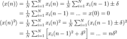 \begin{align}
\langle x(n)\rangle &= \textstyle\frac{1}{N}\sum^{N}_{i=1}x_i(n) = \frac{1}{N}\sum^{N}_{i=1}x_i(n-1)\pm \delta \\
&= \textstyle\frac{1}{N}\sum^{N}_{i=1}x_i(n-1) = ... = x(0) = 0 \\
\langle x(n)^2\rangle &= \textstyle\frac{1}{N}\sum^{N}_{i=1}x_i(n)^2 = \frac{1}{N}\sum^{N}_{i=1}( x_i(n-1)\pm\delta)^2 \\
&= \textstyle\frac{1}{N}\sum^{N}_{i=1} \Big[x_i(n-1)^2 + \delta^2 \Big]= ... = n\delta^2 \end{align}
