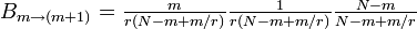 \textstyle B_{m\rightarrow (m+1)} = \frac{m}{r(N-m+m/r)} \frac{1}{r(N-m+m/r)} \frac{N-m}{N-m+m/r}