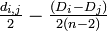 \textstyle \frac{d_{i,j}}{2} - \frac{(D_i - D_j)}{2(n-2)}