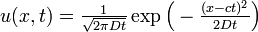  \textstyle
u(x,t) = \frac{1}{\sqrt{2\pi Dt}} \exp\Big( - \frac{(x-ct)^2}{2Dt} \Big)
