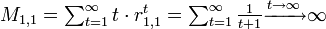 \textstyle M_{1,1} = \sum^{\infty}_{t=1} t \cdot r^t_{1,1} = \sum^{\infty}_{t=1} \frac{1}{t+1} \xrightarrow{t \rightarrow \infty} \infty