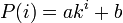 P(i) = a k^i+b\,