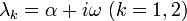 \lambda_k = \alpha + i \omega\ (k = 1,2)