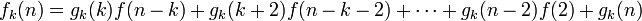 f_k(n) = g_k(k)f(n-k) + g_k(k+2)f(n-k-2) + \cdots + g_k(n-2)f(2) + g_k(n)\, 