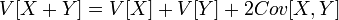 V[X+Y] = V[X] + V[Y] + 2Cov[X,Y]