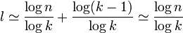  l \simeq \frac{\log n}{\log k} + \frac{\log (k-1)}{\log k} \simeq \frac{\log n}{\log k}