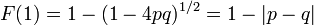 
F(1) = 1 - (1 - 4pq)^{1/2} = 1 - |p-q|\,
