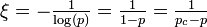 \textstyle \xi = -\frac{1}{\log(p)} = \frac{1}{1 - p} = \frac{1}{p_c-p}