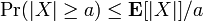 \textstyle \mbox{Pr}(|X| \geq a) \leq \mathbf{E}[|X|]/a