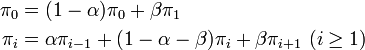 
\begin{align}
\pi_0 &= (1 - \alpha) \pi_0 + \beta \pi_1 \\
\pi_i &= \alpha \pi_{i-1} + (1 -\alpha -\beta) \pi_i + \beta \pi_{i+1} \ (i \geq 1)
\end{align}
