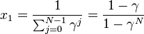 
x_1 = \frac{1}{\sum^{N-1}_{j=0} \gamma^j} = \frac{1 - \gamma}{1 - \gamma^N}
