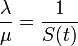 
\frac{\lambda}{\mu} = \frac{1}{S(t)}
