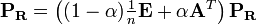 \textstyle \mathbf{P_R}=\left( (1- \alpha)\frac{1}{n}\mathbf{E}+\alpha\mathbf{A}^T\right) \mathbf{P_R}