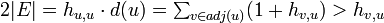 \textstyle
2|E| = h_{u,u} \cdot d(u) 
= \sum_{v \in adj(u)} (1+ h_{v,u}) > h_{v,u}