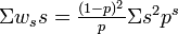 \textstyle \Sigma w_s s = \frac{(1-p)^2}{p} \Sigma s^2 p^s