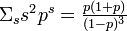 \textstyle \Sigma_ss^2p^s = \frac{p(1+p)}{(1-p)^3}