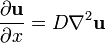 \frac{\partial \mathbf{u}}{\partial x} = D \nabla^2 \mathbf{u}