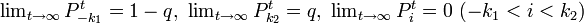 \textstyle \lim_{t\rightarrow \infty} P^t_{-k_1} = 1-q,\ \lim_{t\rightarrow \infty} P^t_{k_2} = q,\ \lim_{t\rightarrow \infty} P^t_{i} = 0 \ (-k_1 < i < k_2) 