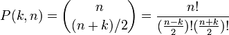  P(k,n) = \binom{n}{(n+k)/2} = \frac{n!}{(\frac{n - k}{2}) ! (\frac{n + k}{2}) !} 