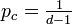 \textstyle p_c=\frac{1}{d-1}