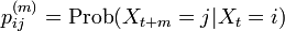 p_{ij}^{(m)} = \mbox{Prob}(X_{t+m} = j | X_{t} = i )