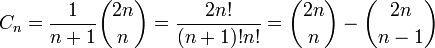 
C_n = \frac{1}{n+1}\binom{2n}{n} = \frac{2n!}{(n+1)! n!} = \binom{2n}{n} - \binom{2n}{n-1}
