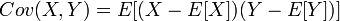 Cov(X,Y)=E[(X-E[X])(Y-E[Y])]